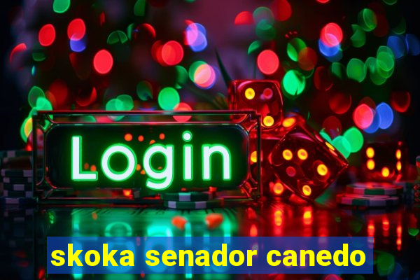 skoka senador canedo